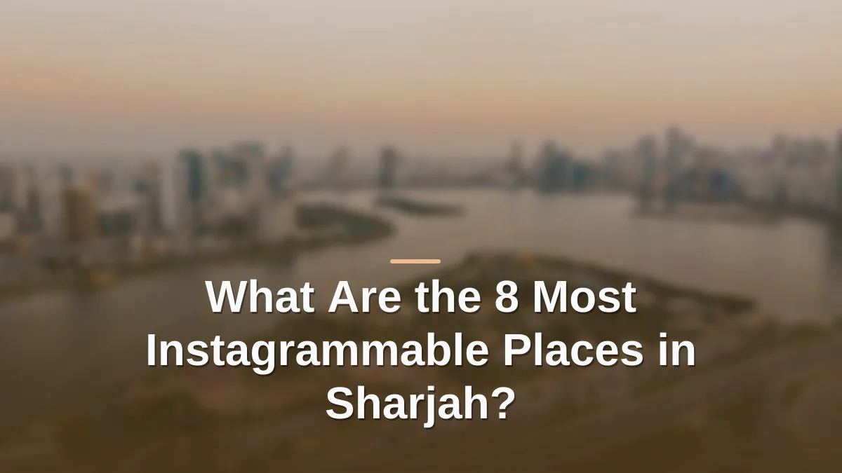 8 of the most instagrammable places in sharjah