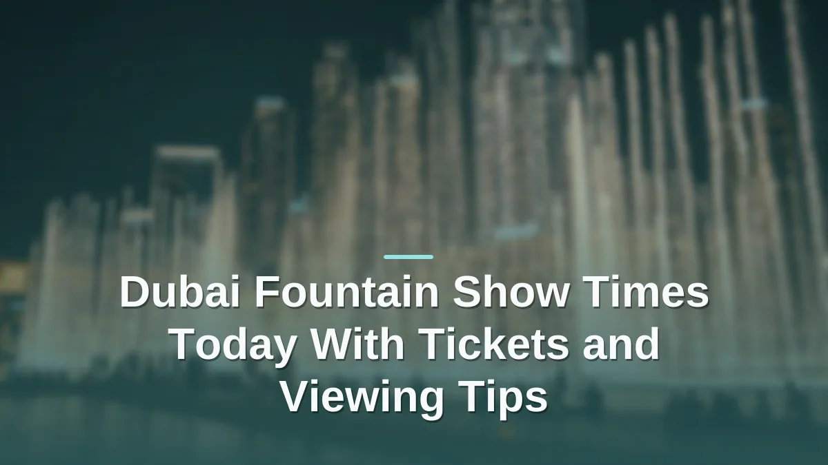 dubai fountain show times today