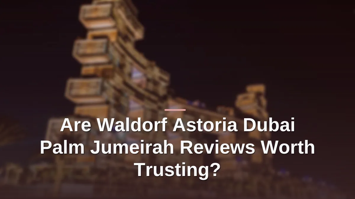 waldorf astoria dubai palm jumeirah reviews